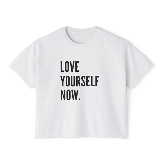 Love Yourself Now Women's Boxy Tee