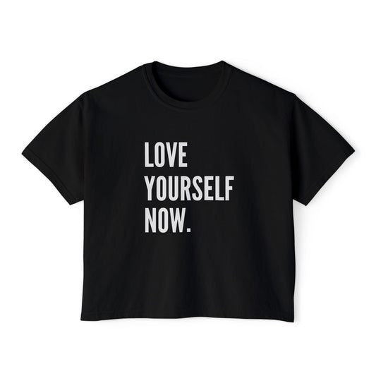 Love Yourself Now Women's Boxy Tee