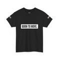 Load image into Gallery viewer, Born to Move | Heavy Cotton Tee
